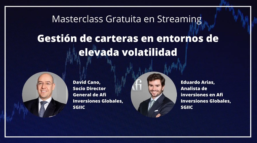 Masterclass "Gestión de carteras en entornos de elevada volatilidad"