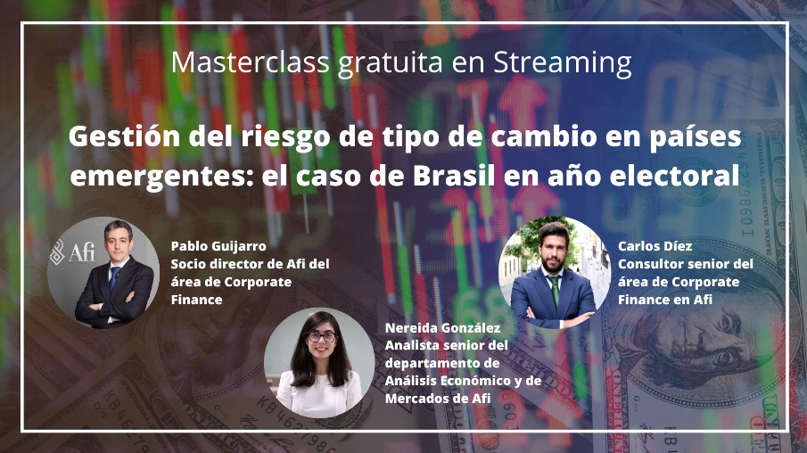 Masterclass "Gestión del riesgo de tipo de cambio en países emergentes: el caso de Brasil en año electoral"