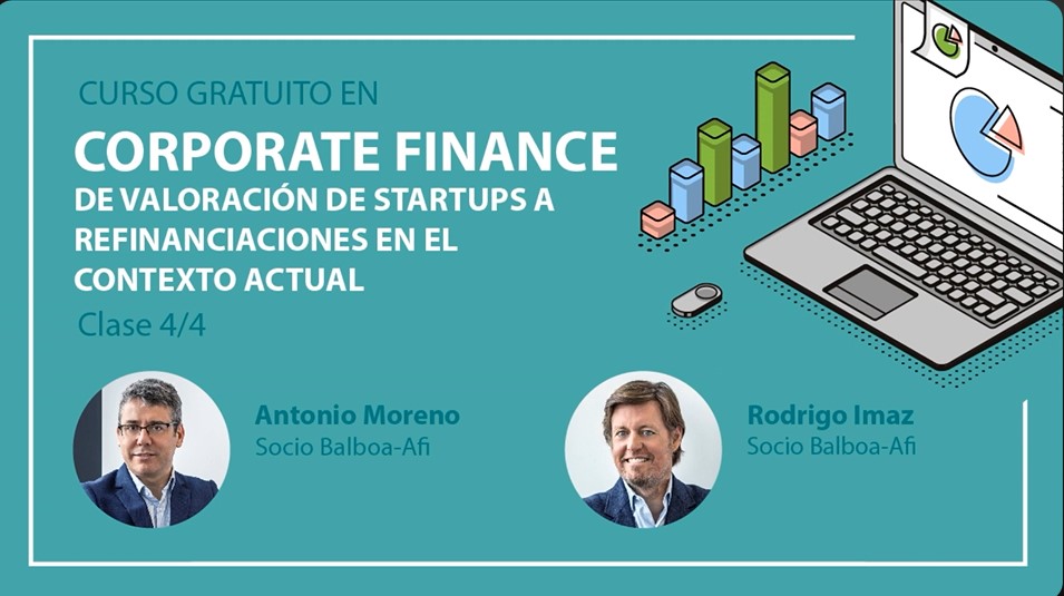 Curso gratuito en Corporate Finance: de valoración de startups a refinanciaciones en el contexto actual . Clase 4