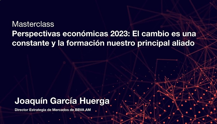 Masterclass Perspectivas económicas 2023: El cambio es una constante y la formación nuestro principal aliado