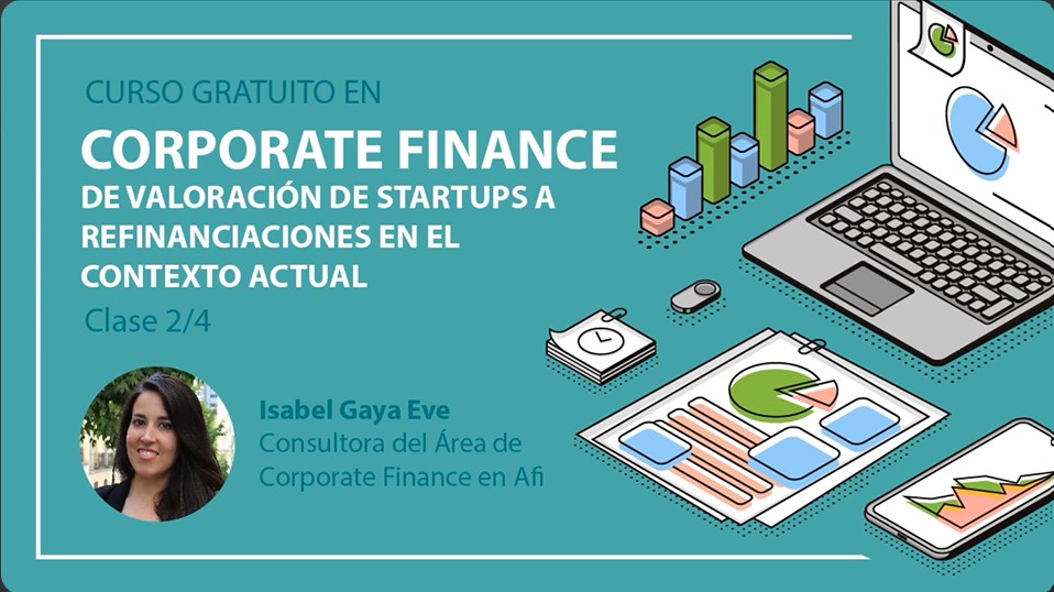 Curso gratuito en Corporate Finance: de valoración de startups a refinanciaciones en el contexto actual . Clase 2