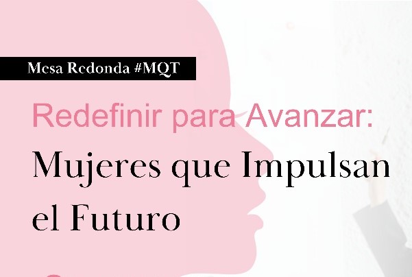 Mesa redonda Redefinir para avanzar: mujeres que impulsan el futuro