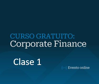 Curso gratuito Corporate Finance - 25 de marzo clase (1/2)