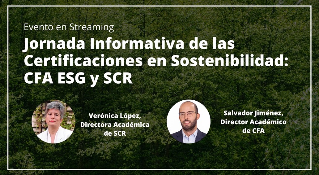 Jornada Informativa de las Certificaciones en Sostenibilidad: CFA, ESG y SCR