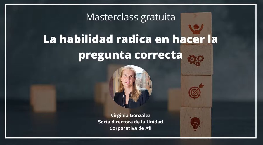 Masterclass "La habilidad radica en hacer la pregunta correcta".