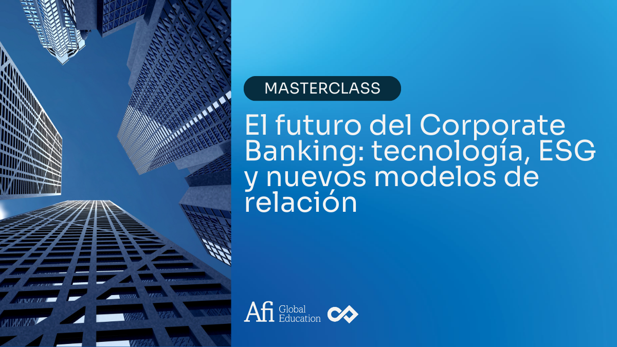 Masterclass El futuro del corporate banking: tecnología, ESG y nuevos modelos de relación