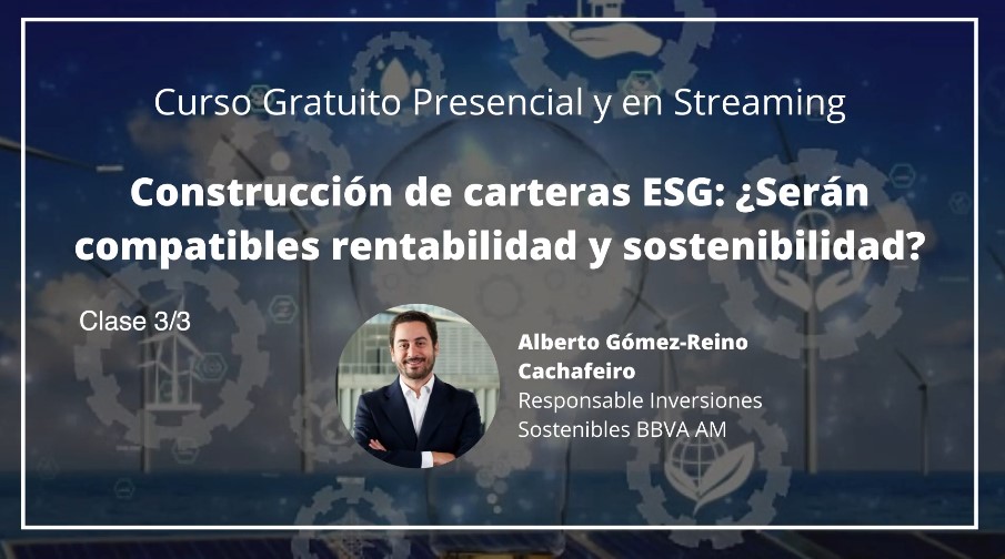 Curso gratuito "Construcción de carteras ESG: ¿Serán compatibles Rentabilidad y Sostenibilidad?" Clase 3
