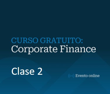 Curso gratuito Corporate Finance - 26 de marzo clase (2/2)