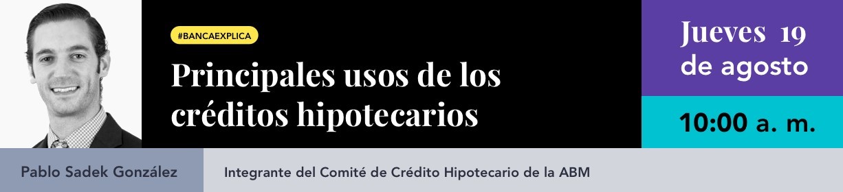 #BancaExplica: principales usos de los créditos hipotecarios.