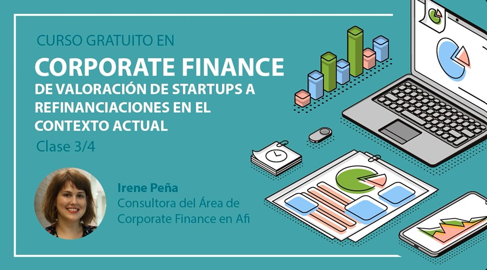 Curso gratuito en Corporate Finance: de valoración de startups a refinanciaciones en el contexto actual . Clase 3
