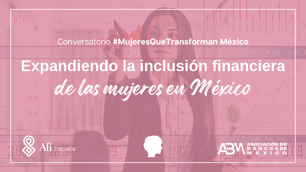 Conversatorio "Expandiendo la inclusión financiera de las mujeres en México"