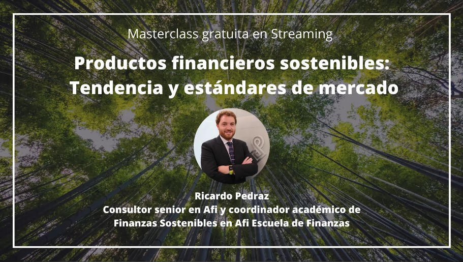 Masterclass "Productos financieros sostenibles: Tendencia y estándares de mercado"