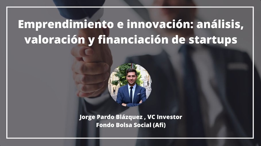 Masterclass "Emprendimiento e innovación: análisis, valoración y financiación de startups"