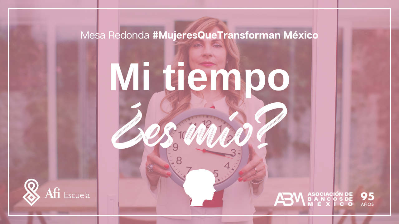 Mesa redonda #MujeresQueTransforman "Mi tiempo ¿Es mío?"